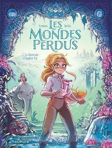 Les Mondes perdus, t02 : La danseuse d'Angkor Vat
